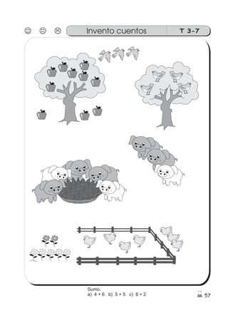 57
Invento cuentos T 3-7
Sumo.
a) 4 + 6 b) 5 + 5 c) 8 + 2
 