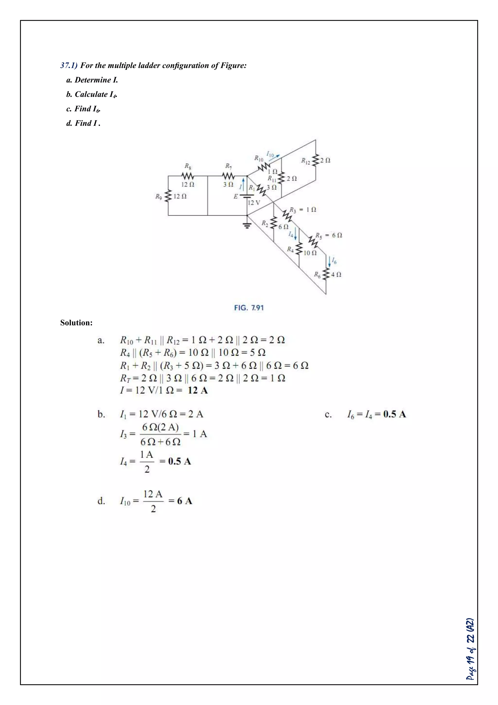 Page19of22(AZ)
37.1) For the multiple ladder conﬁguration of Figure:
a. Determine I.
b. Calculate I4.
c. Find I6.
d. Find I .
Solution:
 