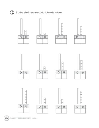 Escribe el número en cada tabla de valores.
D U D U D U D U
D U D U
D U
CUADERNODEEJERCICIOS UNIDAD
1212
D U D U
D U D U D U
2 7
 