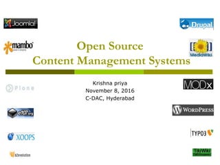 Open Source
Content Management Systems
Krishna priya
November 8, 2016
C-DAC, Hyderabad
 