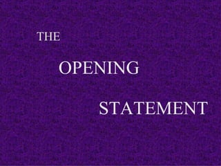 STATEMENT OPENING THE   