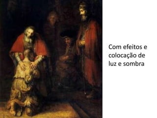 Com efeitos e
colocação de
luz e sombra
 