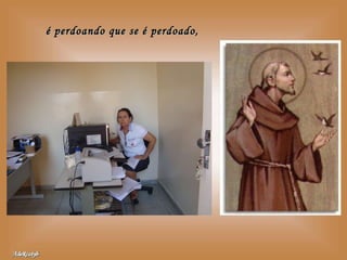 é perdoando que se é perdoado, 