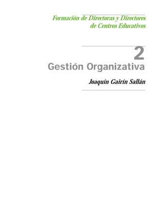 Formación de Directoras y Directores
             de Centros Educativos



                               2
Gestión Organizativa
              Joaquín Gairín Sallán
 