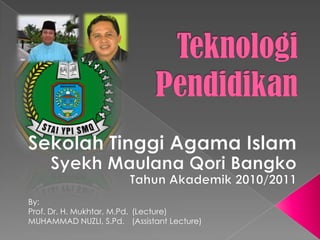 By:
Prof. Dr. H. Mukhtar, M.Pd. (Lecture)
MUHAMMAD NUZLI, S.Pd. (Assistant Lecture)
 