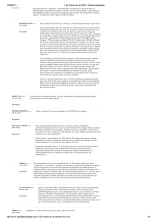 11/02/2015 O tal do Decreto 8.243/14 | Estude Atualidades
http://www.estudeatualidades.com.br/2014/06/o­tal­do­decreto­8­24314/ 3/4
principalmente do Legislativo. Gritantemente inconstitucional. Morre a idéia de
representação popular para nascer o controle por meio de sindicatos organizados e
administrados pelos seus próprios membros e sem o dever de transparência pública.
Querem exemplo de modelo igual? União Soviética.
Fala, pessoal! O post é meu, Henrique. O André apenas publicou para mim.
Caro Angel Mattos, fique à vontade para discordar de meu posicionamento.
O espaço é justamente para isso. Só cuidado ao afirmar coisas sobre mim,
alguém que você não conhece e que abre as portas de seu blog para
comentários. Tenho plena consciência de que sei muito pouco do vastíssimo
mundo jurídico. Justamente por isso me dedico aos seus estudos há quinze
anos. Sou especialista em Direito Empresarial pela Fundação Getúlio
Vargas – FGV, sou especialista em Direito Tributário pela UNISUL e Mestre
em Direito Político e Econômico pelo Mackenzie. Detesto usar títulos como
prova de conhecimento, até porque não o são, mas são ao menos prova de
que já li e escrevi muito sobre o Direito. É triste ler um comentário de alguém
que julga saber muito sobre Direito se limitando a contestar o que eu disse
sem contra­argumentar justamente a fundamentação legal e constitucional
que usei. Usar o que diz a Veja como argumento é passar um pouco de
vergonha…
Caro Walterley, se você procurar conhecer o alinhamento político desses
juristas, entenderá porque foram grandes opositores do decreto. Ives
Gandra é amigo pessoal e advogado de Fernando Henrique Cardoso. Acho
difícil que Miguel Reale tenha se posicionado sobre o decreto, porque ele
faleceu em 2006 e a norma é de 2014. Se estiver falando de seu filho,
Miguel Reale Júnior, é outro expoente da direita paulistana – foi Secretário
de Estado no Governo Franco Montoro e Ministro da Justiça do já
mencionado FHC. Ademais, é acadêmico da mais alta estirpe, porém do
Direito Penal – estuda outros assuntos, portanto.
Como eu sempre digo, temos todo o direito de defender qualquer posição
que seja, mas desde que saibamos as verdadeiras razões do que estamos
falando. Se é por postura política, é só assumir. Mas a maioria tem grande
dificuldade de fazer isso, então precisa tirar argumentos supostamente
técnicos da cartola…
Concordo com o Walterley Neves. Por que estudiosos renomados discordam dessa
opinião? Meio estranho esse negócio…
Muito, muito bom! É a oportunidade de PARTICIPAR da criação…
Você poderia também explicar por qual motivo, juristas respeitados,
constitucionalistas como Ivez Gandra, Valmir Pontes Filho, Miguel Reale e Gilmar
Mendes, discordam da sua opinião ao afirmarem que o Decreto é bolivariano e
comparam­no com o meio que ora é utilizado por vários países que estão em crise
institucional na America do Sul.
Carlos Velloso, ex­presidente do STF, afirma “A Constituição, quando fala de
participação popular, é expressa ao prever como método de soberania o voto
direto e secreto. É o princípio do ‘um homem, um voto'”.
Na opinião de Miguel Reale, “É mais grave do que os governos bolivarianos da
América do Sul, porque esse decreto reconhece que movimentos não
institucionalizados têm o poder de estabelecer metas e interferências na
administração pública. Qualquer um pode criar um organismo para ter
interferência”…
Me assusta saber que um ex­presidente do STF não saiba a diferença entre
“consoderar” e “obedecer”. Também me assusta a incapacidade de tantas pessoas
de se enxergarem como parte da sociedade e entregarem de mãos beijadas a
responsabilidade de governar nas mãos dos mesmos politicos que chamam (com
razão) de corruptos. O mesmo vale para a interpretação desta lei, em torno da qual a
maioria das pessoas que está fazendo esse mimimi danado sequer passou do
segundo paragrafo e prefere acreditar na opinião dos outros, principalmente de
figuras suspeitas ( pra não dizer outra coisa) como esse Gilmar Mendes
Apelo à autoridade não é argumento, meu caro. Não é porque juristas dizem
algo que tal coisa é fato. Uma real democracia se faz com controle da
Administração pelo povo, com participação do povo, uma evolução exemplar
disso é o Orçamento Participativo. A Constituição define nosso regime
democrático como uma democracia semidireta (diretamente através do voto e
indiretamente dos nossos representantes políticos), e não somente direta.
Uma real democracia daria ao povo total poder sobre o sistema político, e isso
se chama libertarismo, o que você apresentou se chama idiotice.
Parabéns a você e ao Henrique Subi, pois o site é muito bom.
Responder
HENRIQUE SUBI says:
fev 5, 2015
Responder
ANDRÉ LUIZ says:
out 21, 2014
Responder
ANTONIO BARRETO says:
set 15, 2014
Responder
WALTERLEY NEVES says:
set 8, 2014
Responder
DANIWL says:
set 8, 2014
Responder
LUIZ ALMEIDA says:
out 13, 2014
Responder
TÁBATA says:
set 4, 2014
 