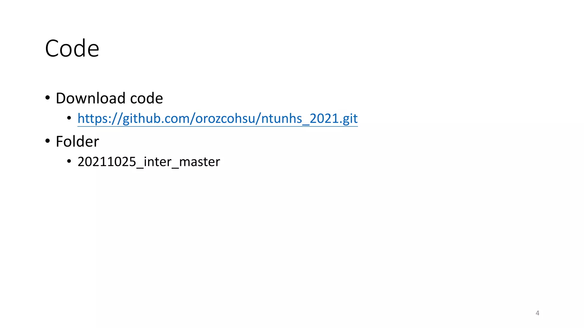 Code
• Download code
• https://github.com/orozcohsu/ntunhs_2021.git
• Folder
• 20211025_inter_master
4
 