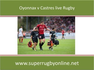Oyonnax v Castres live Rugby
www.superrugbyonline.net
 