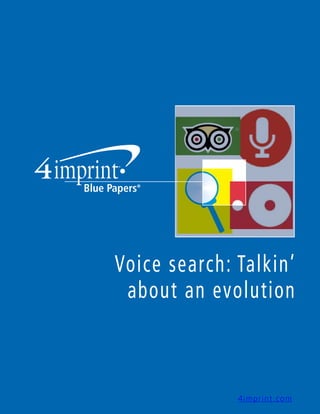 4imprint.com
Voice search: Talkin’
about an evolution
 
