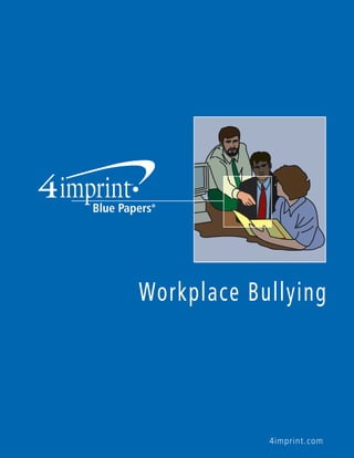 4imprint.com
Workplace Bullying
 