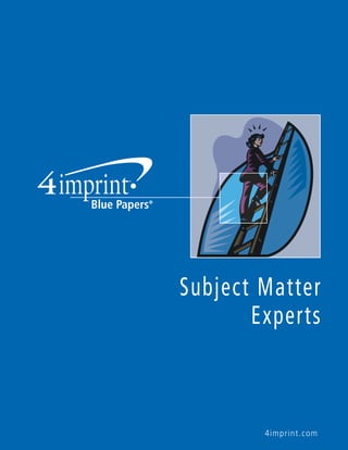 4imprint.com
Subject Matter
Experts
 