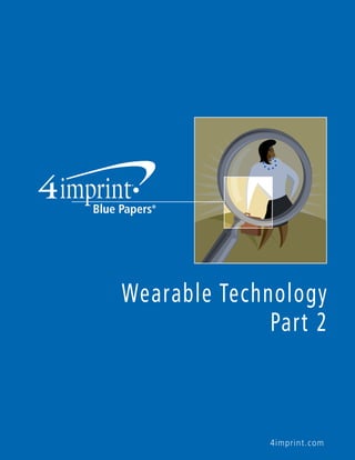 Wearable Technology 
Part 2 
4imprint.com 
 