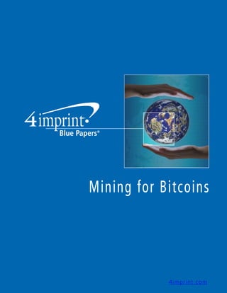 Mining for Bitcoins 
4imprint.com 
 