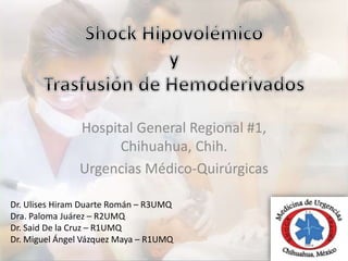 Hospital General Regional #1,
Chihuahua, Chih.
Urgencias Médico-Quirúrgicas
Dr. Ulises Hiram Duarte Román – R3UMQ
Dra. Paloma Juárez – R2UMQ
Dr. Said De la Cruz – R1UMQ
Dr. Miguel Ángel Vázquez Maya – R1UMQ
 