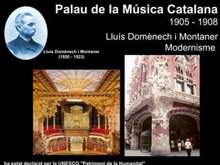 Palau de la Música Catalana
                                          1905 - 1908
                            Lluís Domènech i Montaner
Lluís Domènech i Montaner
                                         Modernisme
       (1850 - 1923)
 