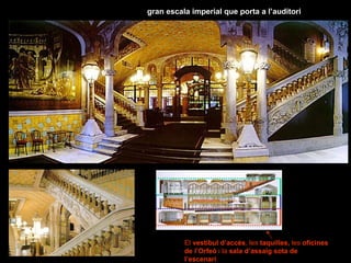 gran escala imperial que porta a l’auditori




          El vestíbul d’accés, les taquilles, les oficines
          de l’...