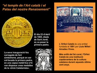 “el temple de l’Art català i el
Palau del nostre Renaixement”




                                El dia 23 d’abril
      ...