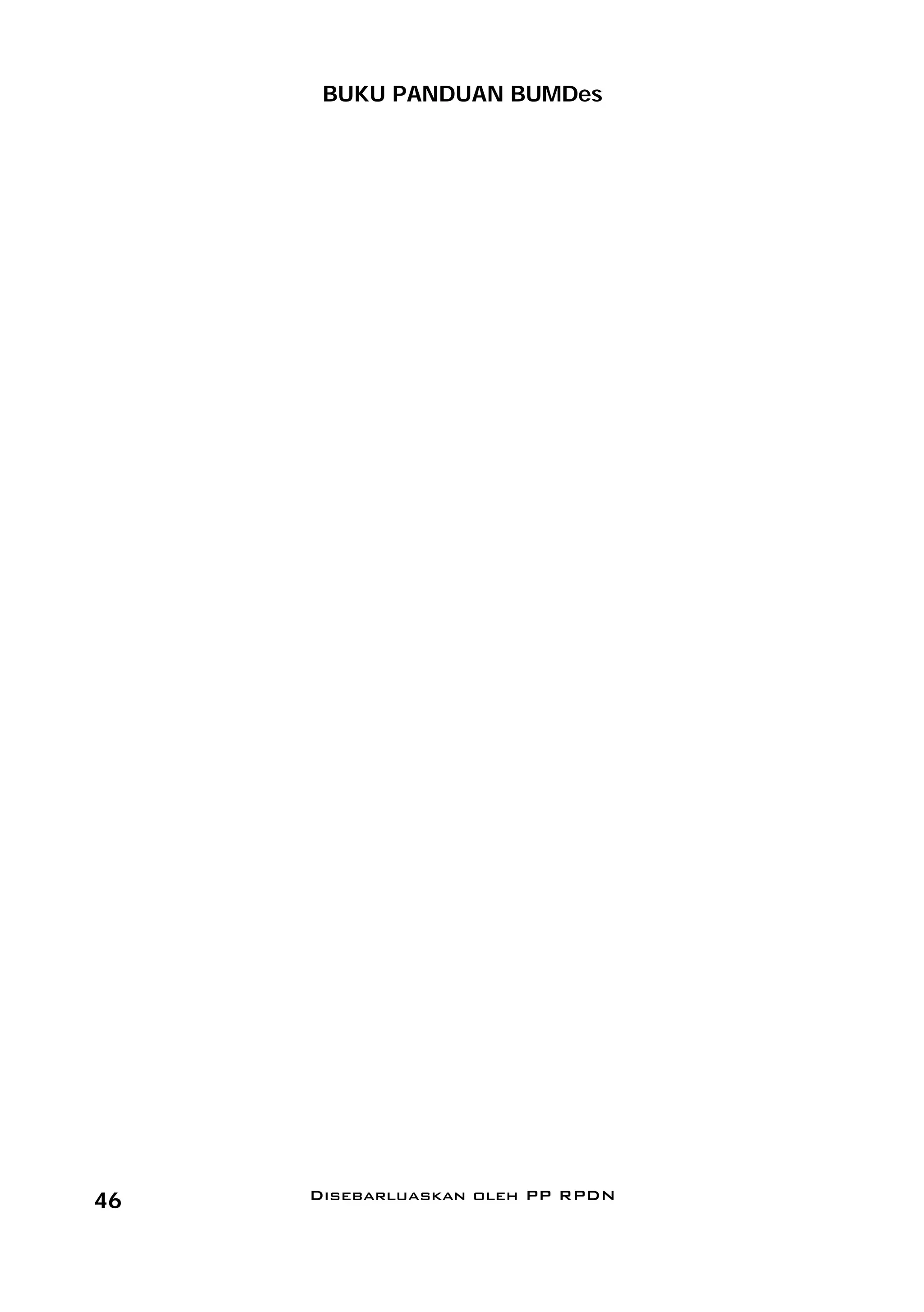 BUKU PANDUAN BUMDes




46   Disebarluaskan oleh PP RPDN
 