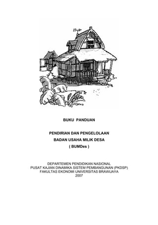 BUKU PANDUAN


         PENDIRIAN DAN PENGELOLAAN
           BADAN USAHA MILIK DESA
                   ( BUMDes )



     ...