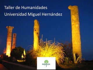 Taller de Humanidades Universidad Miguel Hernández 