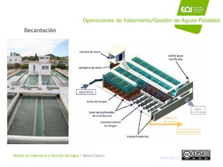 Máster en Ingeniería y Gestión del Agua / David Casero
www.eoi.es
Operaciones de tratamiento/Gestión de Aguas Potables
Dec...