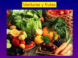 Verduras y frutas
 