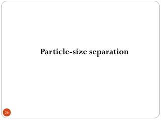28
Particle-size separation
 