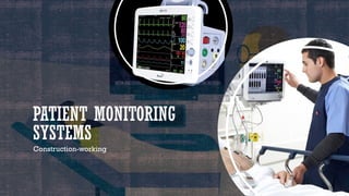 PATIENT MONITORING
SYSTEMS
Construction-working
1
 