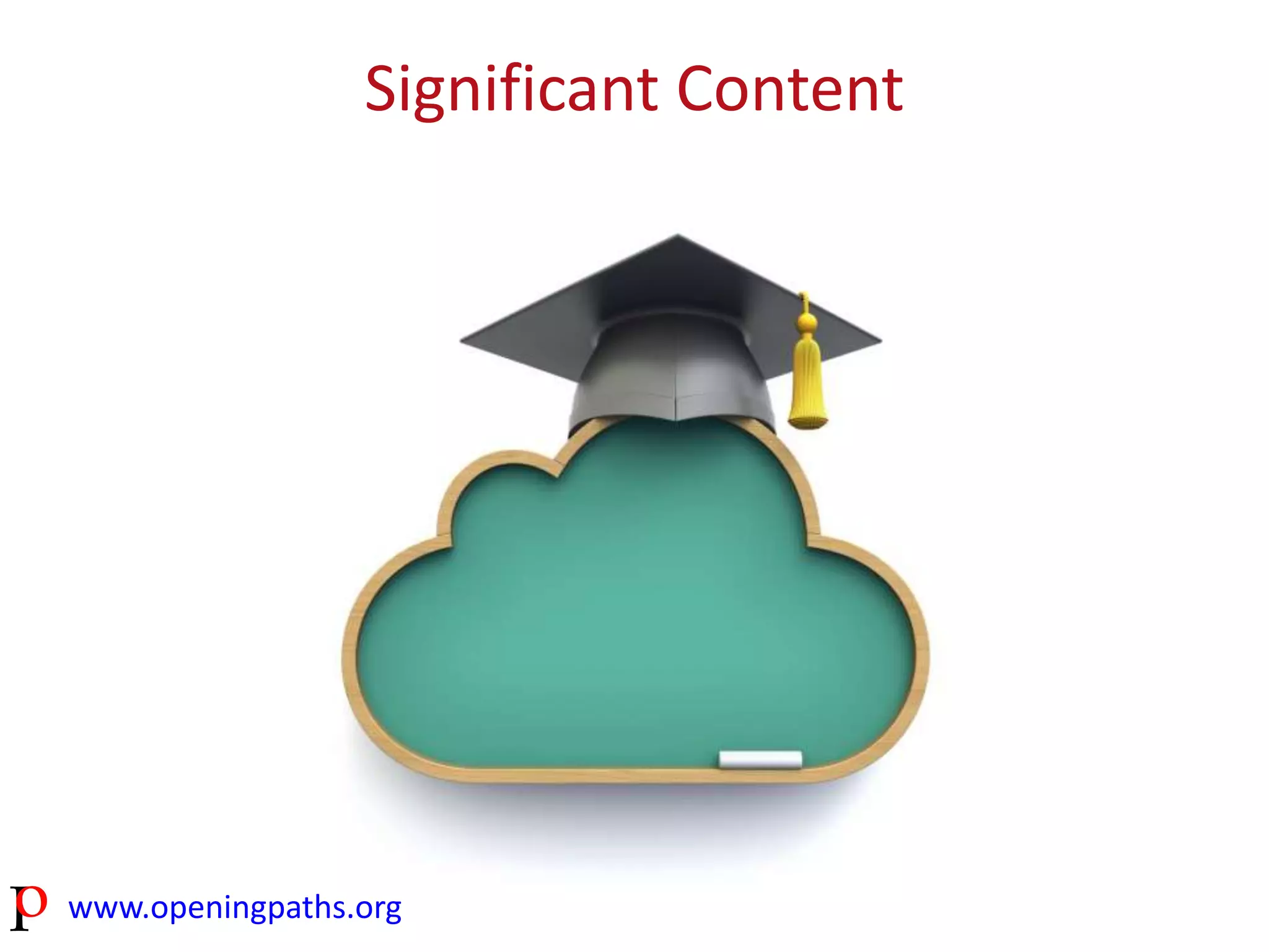 Significant Content 
www.openingpaths.org 
 