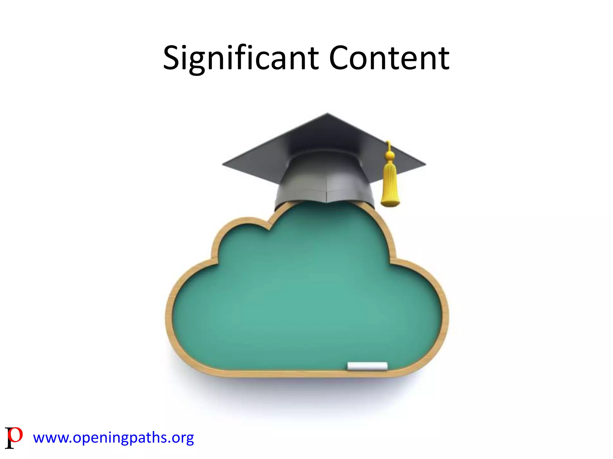 Significant Content 
www.openingpaths.org 
 