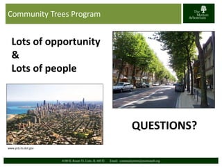 Community Trees Program 
Lots of opportunity 
& 
Lots of people 
4100 IL Route 53, Lisle, IL 60532 Email: communitytrees@mortonarb.org 
www.pcb.its.dot.gov 
QUESTIONS? 

