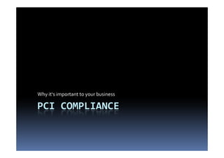 Why it‘s important to your business

PCI COMPLIANCE
 