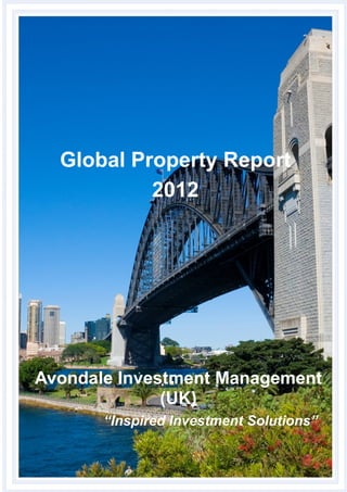 Global Property Report
2012
Avondale Investment Management
(UK)
“Inspired Investment Solutions”
 