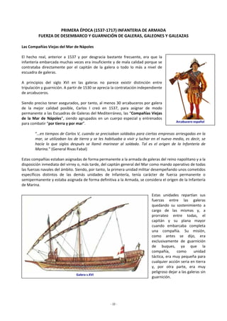 ‐ 22 ‐
 
PRIMERA ÉPOCA (1537‐1717) INFANTERIA DE ARMADA 
FUERZA DE DESEMBARCO Y GUARNICIÓN DE GALERAS, GALEONES Y GALEAZAS...
