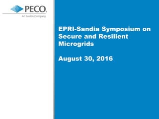EPRI-Sandia Symposium on
Secure and Resilient
Microgrids
August 30, 2016
 