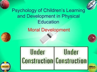 Psychology of Children’s Learning and Development in Physical Education Moral Development 