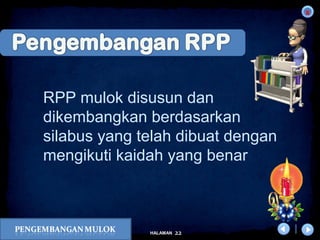 x
22HALAMAN
DIKLAT/BIMTEK KTSP 2009
DEPDIKNAS – DIT. PEMBINAAN SMA
RPP mulok disusun dan
dikembangkan berdasarkan
silabus yang telah dibuat dengan
mengikuti kaidah yang benar
 