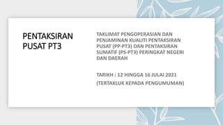 PENTAKSIRAN
PUSAT PT3
 