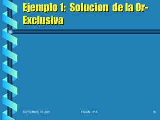 Ejemplo 1:  Solucion  de la Or-Exclusiva 