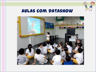 Aulas com Datashow
 