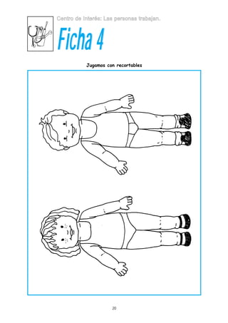 Centro de Interés: Las personas trabajan.

Ficha 4

Jugamos con recortables

20

 