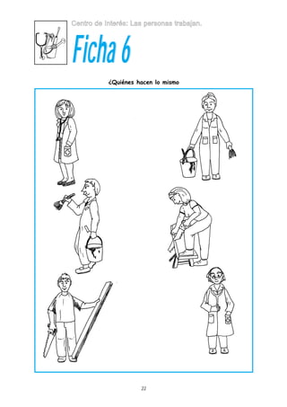 Centro de Interés: Las personas trabajan.

Ficha 6

¿Quiénes hacen lo mismo

22

 