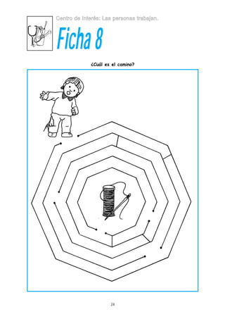 Centro de Interés: Las personas trabajan.

Ficha 8

¿Cuál es el camino?

24

 