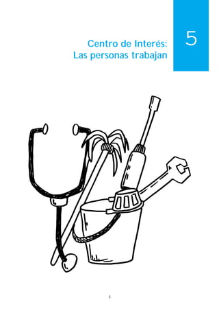 Centro de Interés:
Las personas trabajan

5

5

 