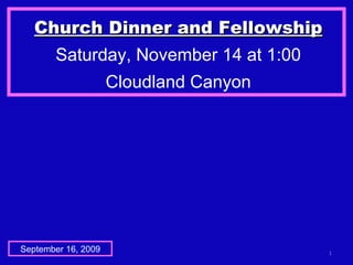 Church Dinner and Fellowship Saturday, November 14 at 1:00 Cloudland Canyon September 16, 2009 