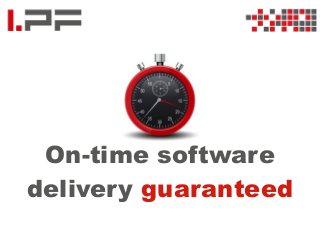 On-time software
delivery guaranteed
 