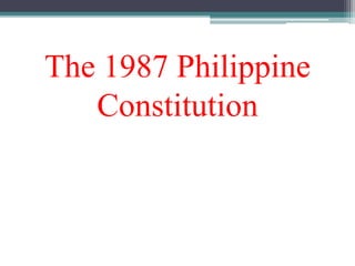 The 1987 Philippine
Constitution
 