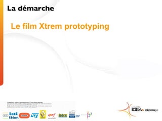 Le film Xtrem prototyping  La démarche  
