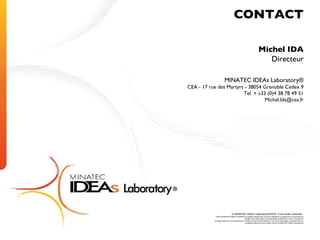 Michel IDA Directeur MINATEC IDEAs Laboratory® CEA - 17 rue des Martyrs - 38054 Grenoble Cedex 9 Tel. + »33 (0)4 38 78 49 ...