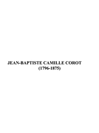 JEAN-BAPTISTE CAMILLE COROTJEAN-BAPTISTE CAMILLE COROT
(1796-1875)(1796-1875)
 
